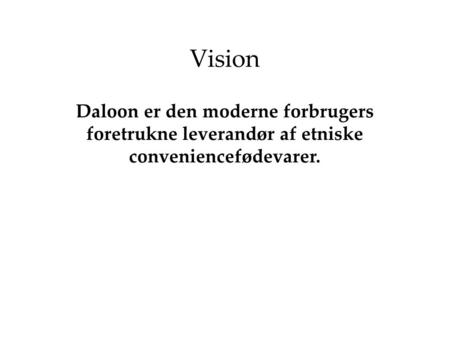 Vision Daloon er den moderne forbrugers foretrukne leverandør af etniske conveniencefødevarer.