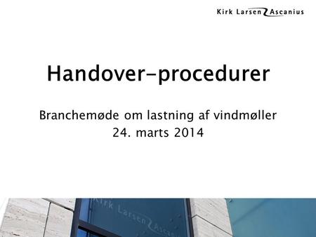 Handover-procedurer Branchemøde om lastning af vindmøller 24. marts 2014.