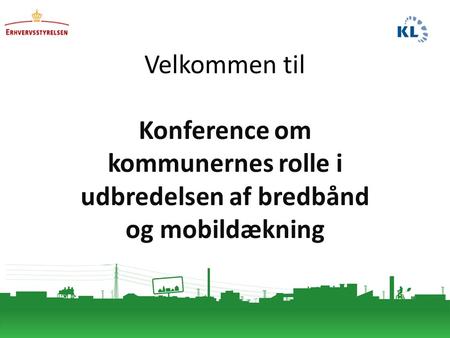Velkommen til Konference om kommunernes rolle i udbredelsen af bredbånd og mobildækning.