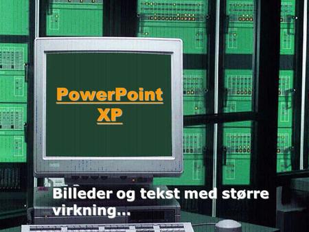 PowerPoint XP Billeder og tekst med større virkning…