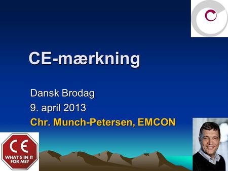 CE-mærkning Dansk Brodag 9. april 2013 Chr. Munch-Petersen, EMCON.