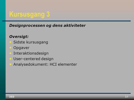 Kursusgang 3 Designprocessen og dens aktiviteter Oversigt: