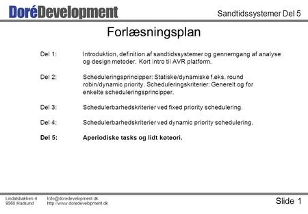 Slide 1 Lindalsbakken 4 9560 Hadsund  Sandtidssystemer Del 5 Forlæsningsplan Del 1:Introduktion, definition.