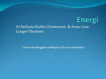 Af Stefanie Harbo Christensen & Anne-Line Lyngsø Thomsen