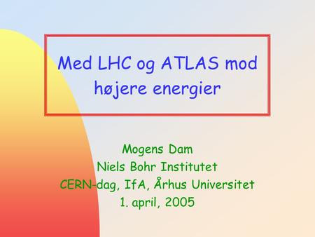 Med LHC og ATLAS mod højere energier