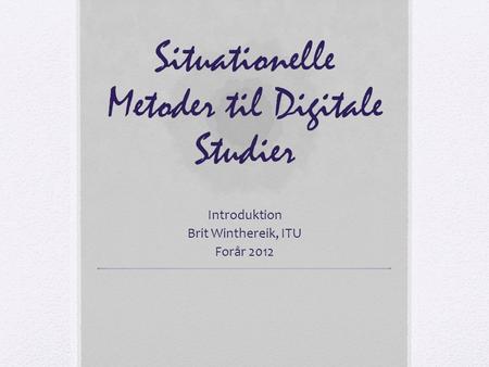 Situationelle Metoder til Digitale Studier