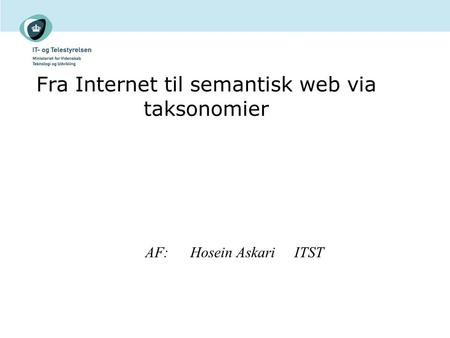 Fra Internet til semantisk web via taksonomier AF:Hosein Askari ITST.