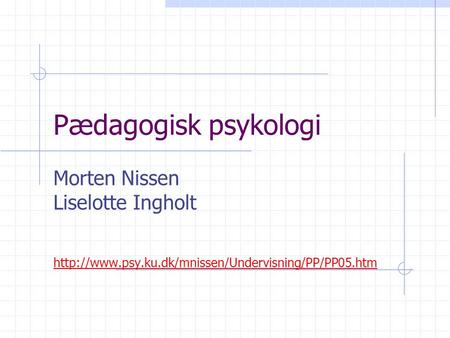 Pædagogisk psykologi Morten Nissen Liselotte Ingholt