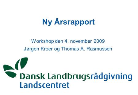 Workshop den 4. november 2009 Jørgen Kroer og Thomas A. Rasmussen