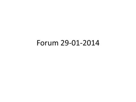 Forum 29-01-2014. Budget 2014- 2014- 1.650.000 2015+ 700.000 2016+ 1.700.000 2017+ 4.130.000.