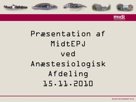 Præsentation af MidtEPJ ved Anæstesiologisk Afdeling