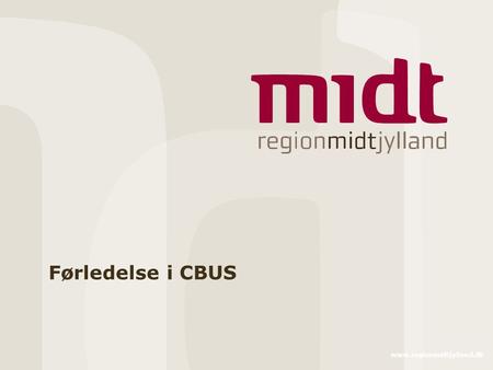 Www.regionmidtjylland.dk Førledelse i CBUS. 2 ▪ www.regionmidtjylland.dk Førledelse  Institutionslederkredsen besluttet i efteråret 2008 at arbejde med.