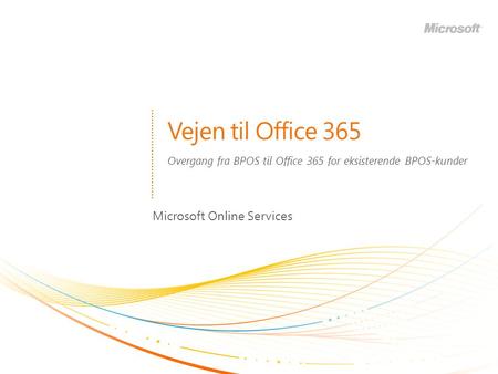 Overgang fra BPOS til Office 365 for eksisterende BPOS-kunder