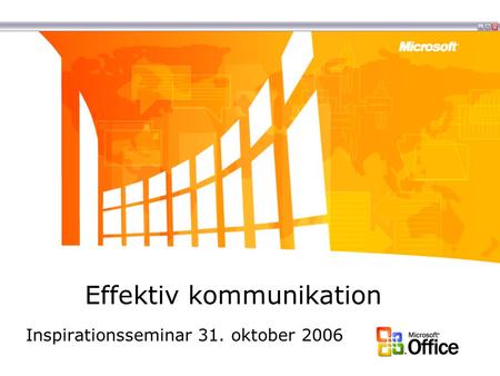 Effektiv kommunikation Inspirationsseminar 31. oktober 2006.