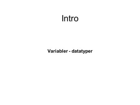 Intro Variabler - datatyper. 2. forelæsning Hvad skete sidste gang Hvad er PHP? Kursussammensætning: læse – newsgroup – forelæsning – øvelsestime – aflevering.