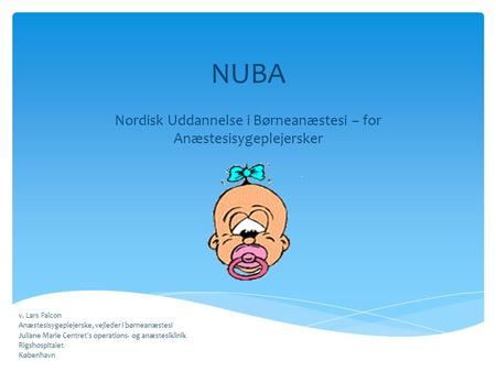 NUBA Nordisk Uddannelse i Børneanæstesi – for Anæstesisygeplejersker