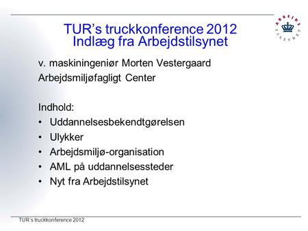 TUR’s truckkonference 2012 Indlæg fra Arbejdstilsynet