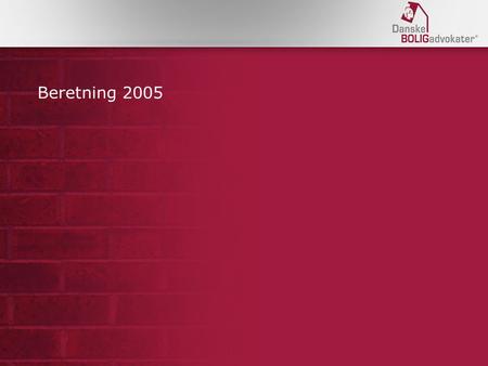 Beretning 2005. Medlemsstatus Nettoafgang på 33 medlemmer i 2005 Årsager: tilpasninger/fusioner/deponeringer Primo 2006: 270 medlemmer Stigende antal.