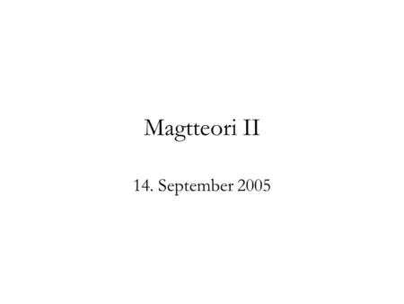 Magtteori II 14. September 2005. 1. Én-dimensionel magt Aktøradfærd Aktuel magtudøvelse Politisk beslutningsproces Observerbar interessekonflikt = konflikt.