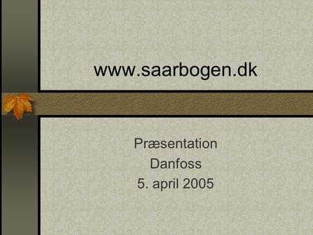 Præsentation Danfoss 5. april 2005
