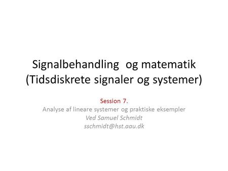 Signalbehandling og matematik (Tidsdiskrete signaler og systemer)
