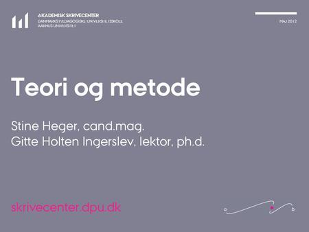 Teori og metode Stine Heger, cand. mag
