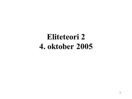 Eliteteori 2 4. oktober 2005.