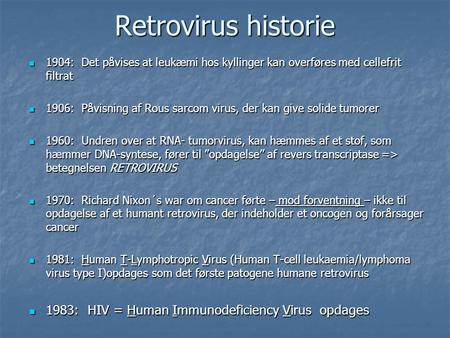 Retrovirus historie 1983: HIV = Human Immunodeficiency Virus opdages