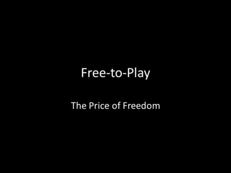 Free-to-Play The Price of Freedom. Dagens menu Hvorfor er Free-to-play et vigtigt emne? Hvad er Free-to-play? Hvem er spilleren? Etiske overvejelser –