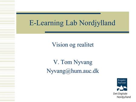 Vision og realitet V. Tom Nyvang E-Learning Lab Nordjylland.