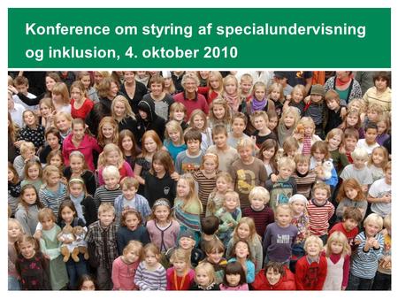 Konference om styring af specialundervisning og inklusion, 4. oktober 2010.