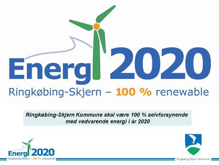 Ringkøbing-Skjern Kommune skal være 100 % selvforsynende med vedvarende energi i år 2020.