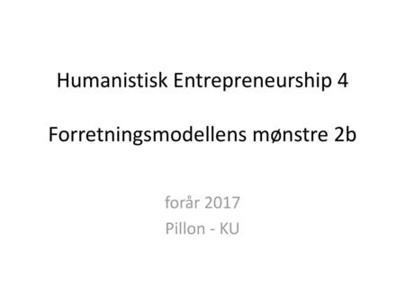 Humanistisk Entrepreneurship 4 Forretningsmodellens mønstre 2b