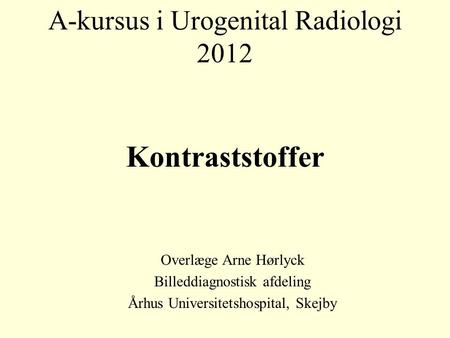 A-kursus i Urogenital Radiologi 2012