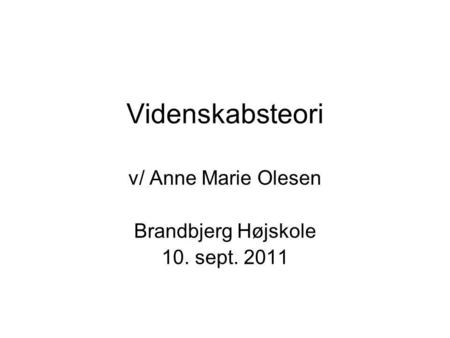v/ Anne Marie Olesen Brandbjerg Højskole 10. sept. 2011