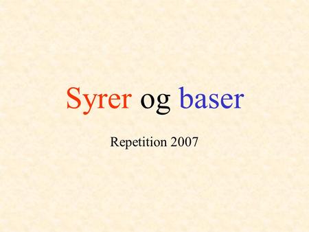 Syrer og baser Repetition 2007.