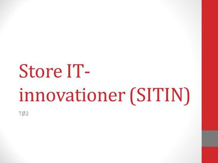 Store IT- innovationer (SITIN) TØ2. Dagens program Kontor Feedback på one-minute paper Fremlæggelser Tips til obligatoriske opgaver Strip sequence øvelse.