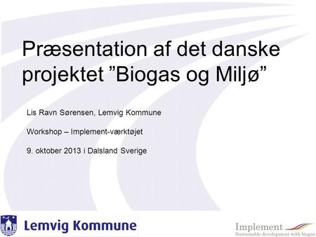 Præsentation af det danske projektet ”Biogas og Miljø”