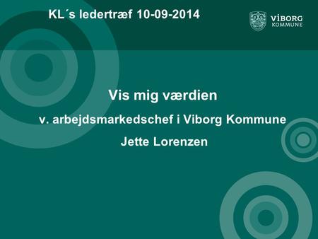 Vis mig værdien v. arbejdsmarkedschef i Viborg Kommune Jette Lorenzen