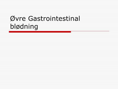 Øvre Gastrointestinal blødning