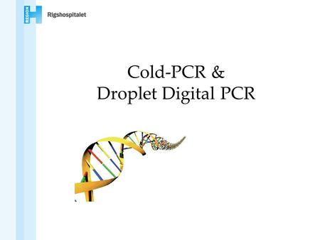 Cold-PCR & Droplet Digital PCR