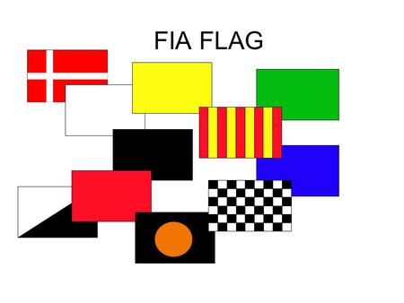 FIA FLAG. National flag bruges som Startflag Starten går når flaget begynder en opadgående bevægelse.