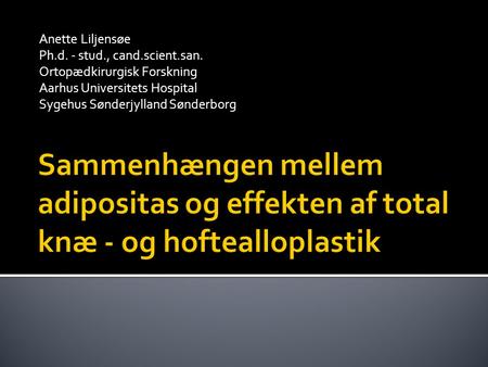 Anette Liljensøe Ph.d. - stud., cand.scient.san.
