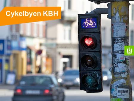 Cykelbyen KBH. Vores mål for 2015 50% tager cyklen til arbejde eller til uddannelse i København Antallet af alvorligt tilskadekomne cyklister halveres.