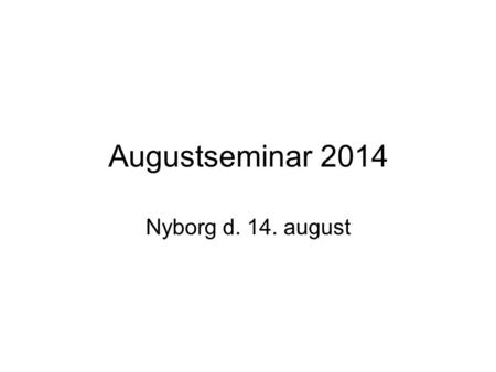 Augustseminar 2014 Nyborg d. 14. august.