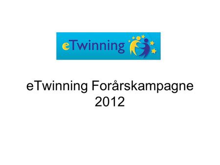 ETwinning Forårskampagne 2012. Login til Desktoppen.