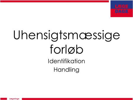 Lægedage Uhensigtsmæssige forløb Identifikation Handling.