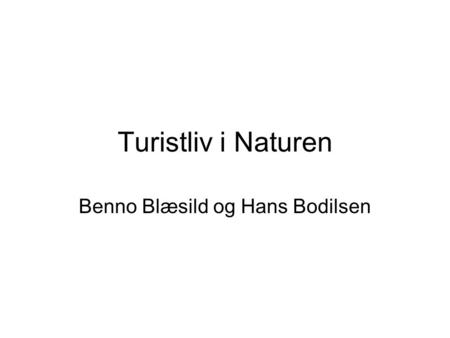 Turistliv i Naturen Benno Blæsild og Hans Bodilsen.
