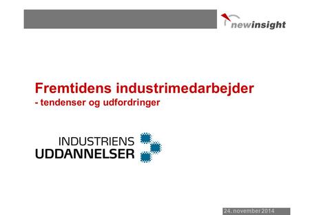 24. november 2014 Fremtidens industrimedarbejder - tendenser og udfordringer.