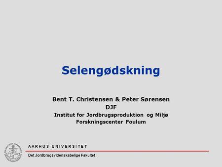 Selengødskning Bent T. Christensen & Peter Sørensen DJF